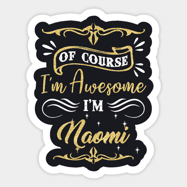 Of Course I Am Awesome I Am Naomi Awesome Sticker by huepham613